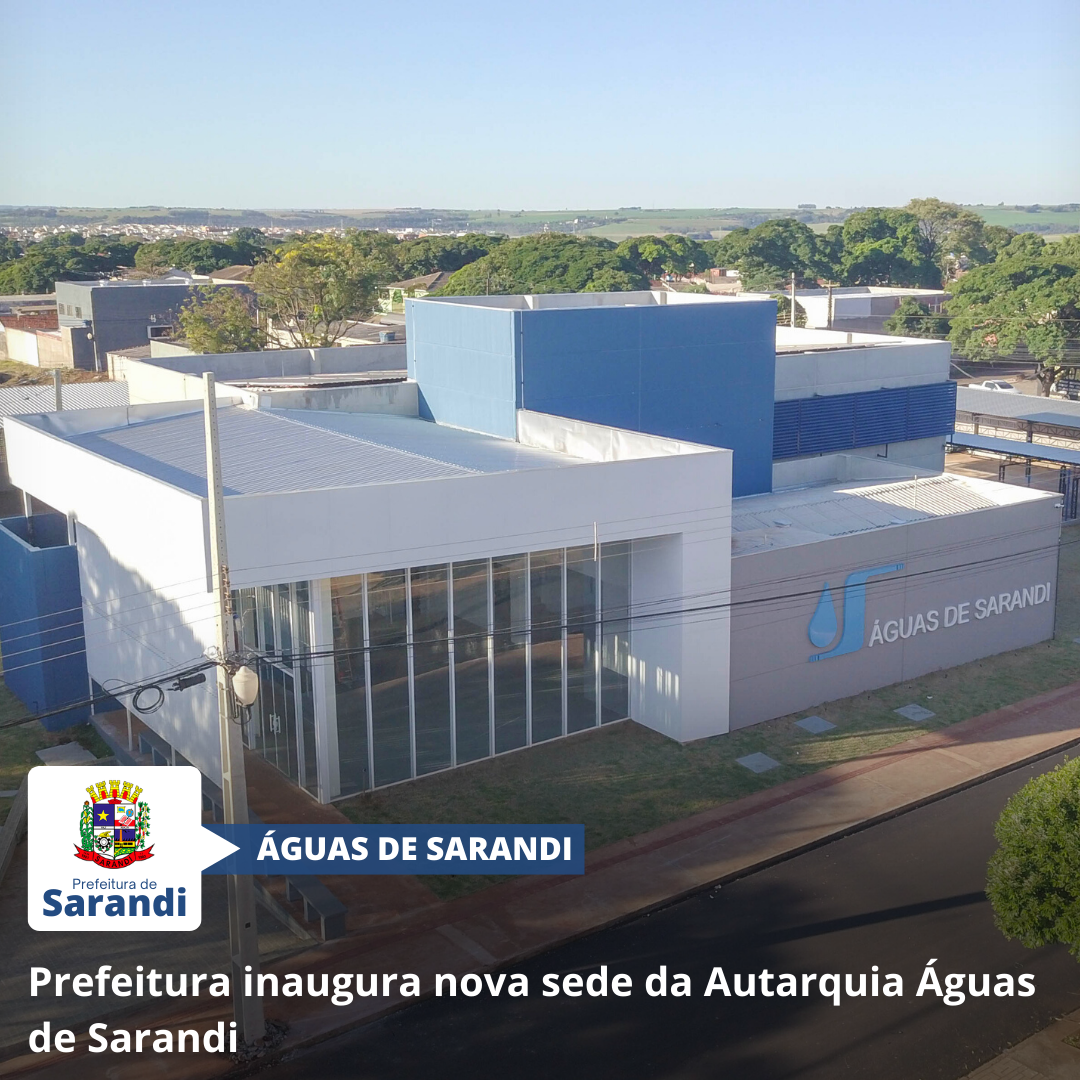 Prefeitura inaugura nova sede da Autarquia Águas de Sarandi